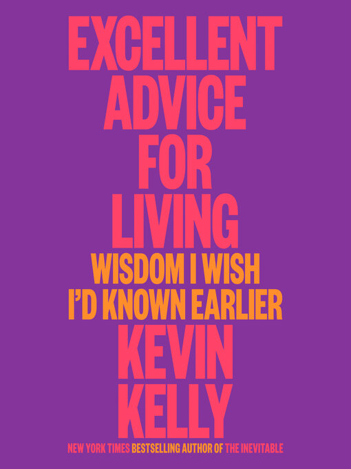 Title details for Excellent Advice for Living by Kevin Kelly - Wait list